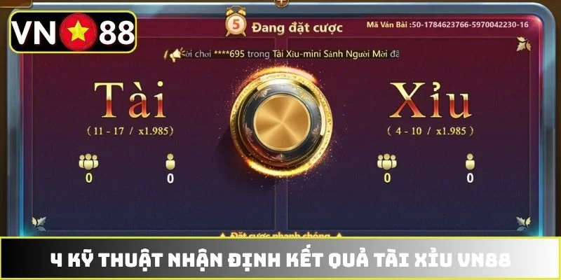 4 kỹ thuật nhận định kết quả Tài Xỉu VN88 4 kỹ thuật nhận định kết quả Tài Xỉu VN88