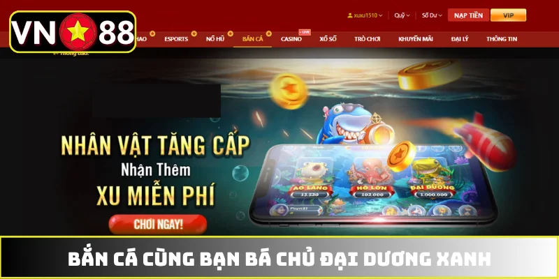 Bắn cá cùng bạn bá chủ đại dương xanh Bắn cá cùng bạn bá chủ đại dương xanh