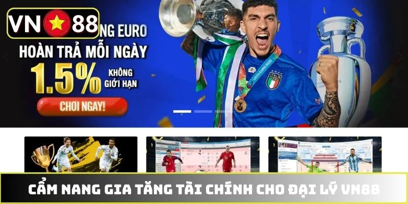 Cẩm nang gia tăng tài chính cho đại lý VN88 Cẩm nang gia tăng tài chính cho đại lý VN88