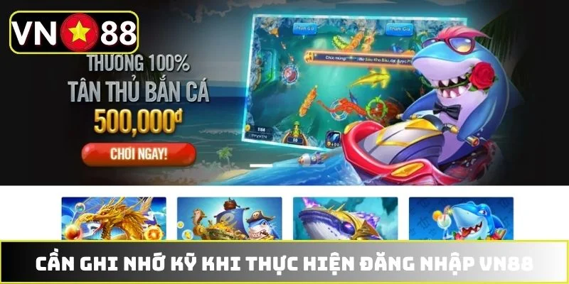 Cần ghi nhớ kỹ khi thực hiện đăng nhập VN88 Cần ghi nhớ kỹ khi thực hiện đăng nhập VN88