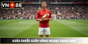 Chiếc Giày Vàng Ngoại Hạng Anh - Cuộc Chiến Của Vua Phá Lưới
