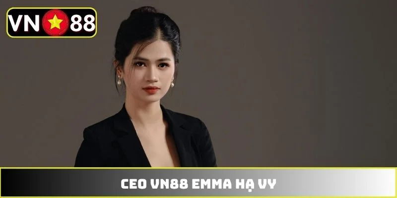 Dấu ấn phát triển cùng CEO VN88 Emma Hạ Vy Dấu ấn phát triển cùng CEO VN88 Emma Hạ Vy