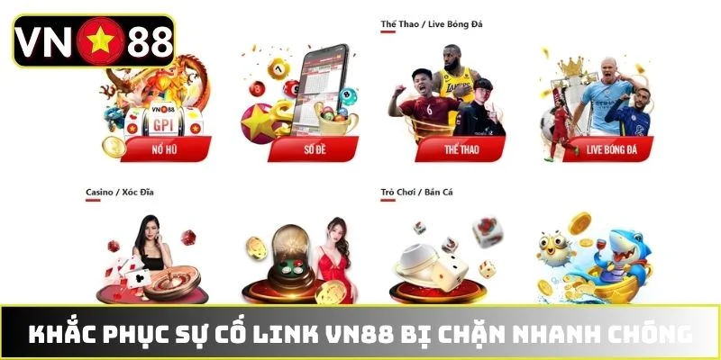 Khắc phục sự cố link VN88 bị chặn nhanh chóng Khắc phục sự cố link VN88 bị chặn nhanh chóng
