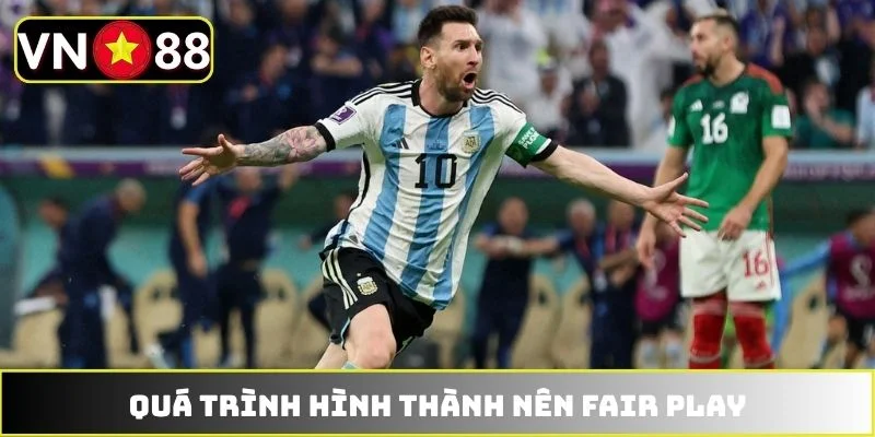 Quá trình hình thành nên fair play