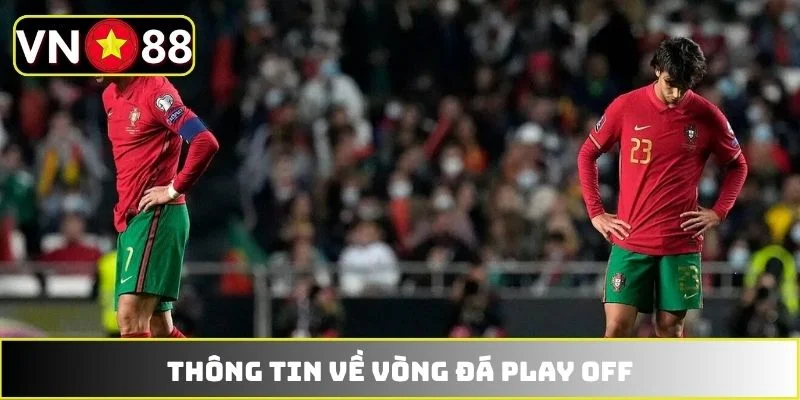 Thông tin về vòng đá play off Thông tin về vòng đá play off