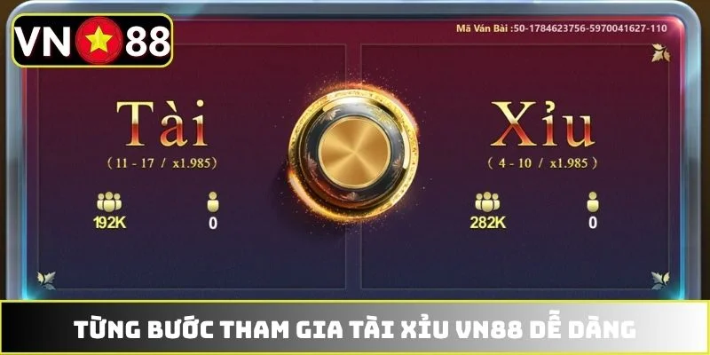 Từng bước tham gia Tài Xỉu VN88 dễ dàng Từng bước tham gia Tài Xỉu VN88 dễ dàng