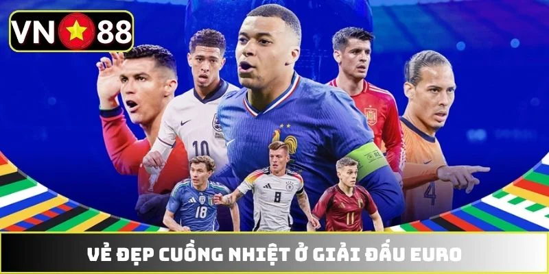 Vẻ đẹp cuồng nhiệt ở giải đấu EURO Vẻ đẹp cuồng nhiệt ở giải đấu EURO